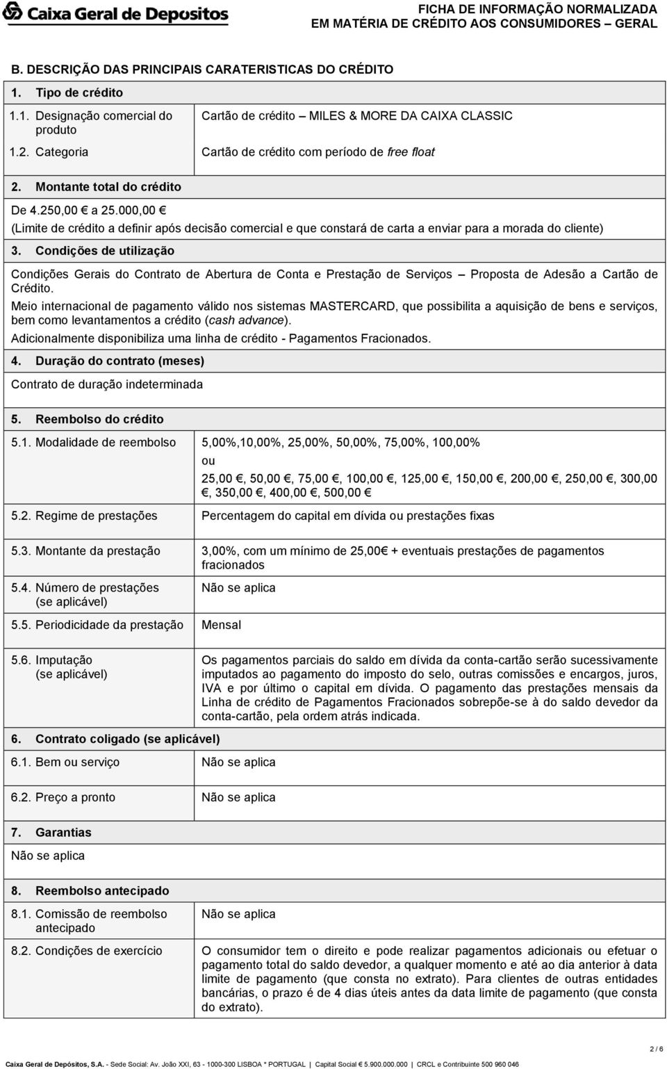 000,00 (Limite de crédito a definir após decisão comercial e que constará de carta a enviar para a morada do cliente) 3.