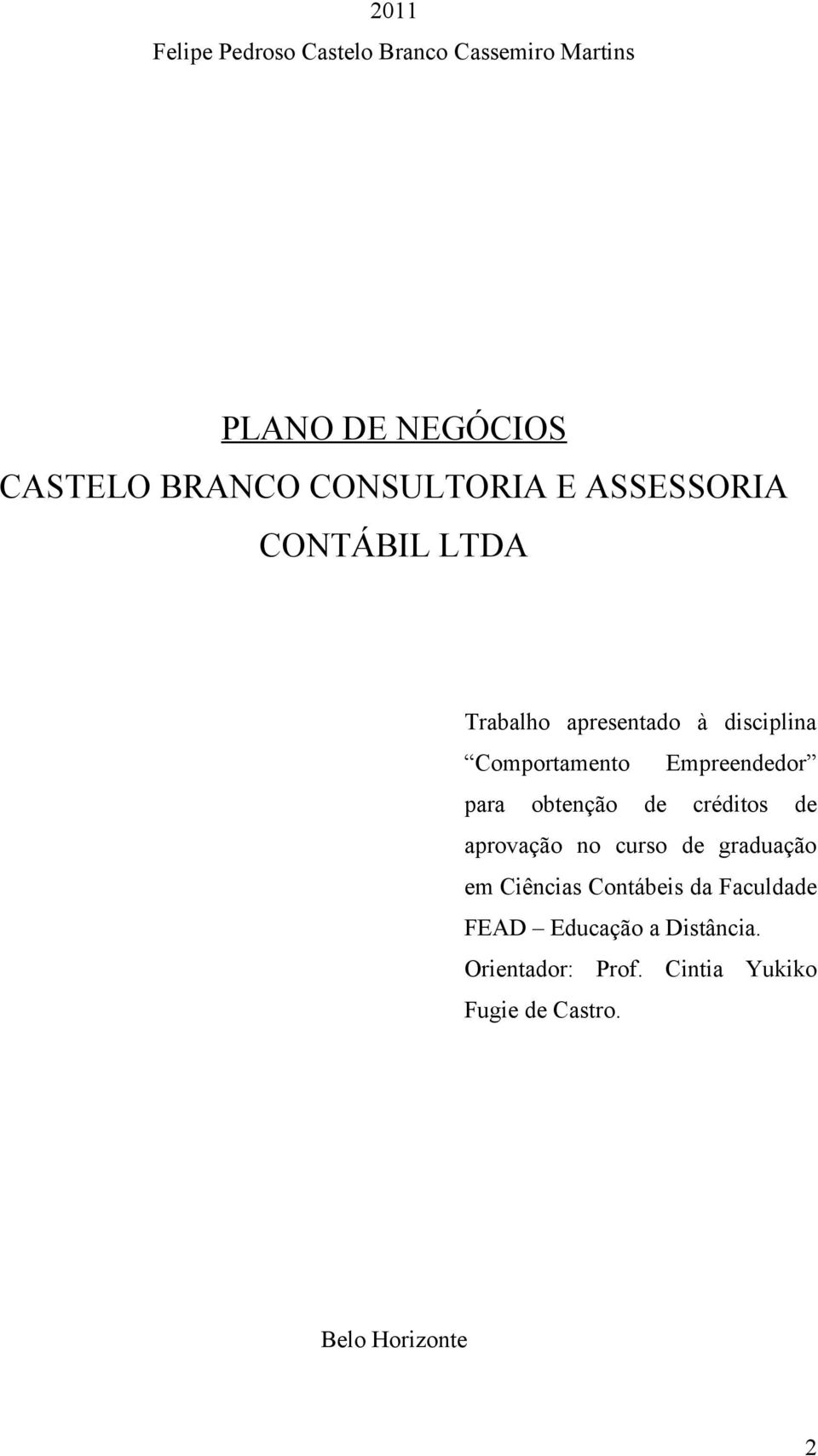 Empreendedor para obtenção de créditos de aprovação no curso de graduação em Ciências