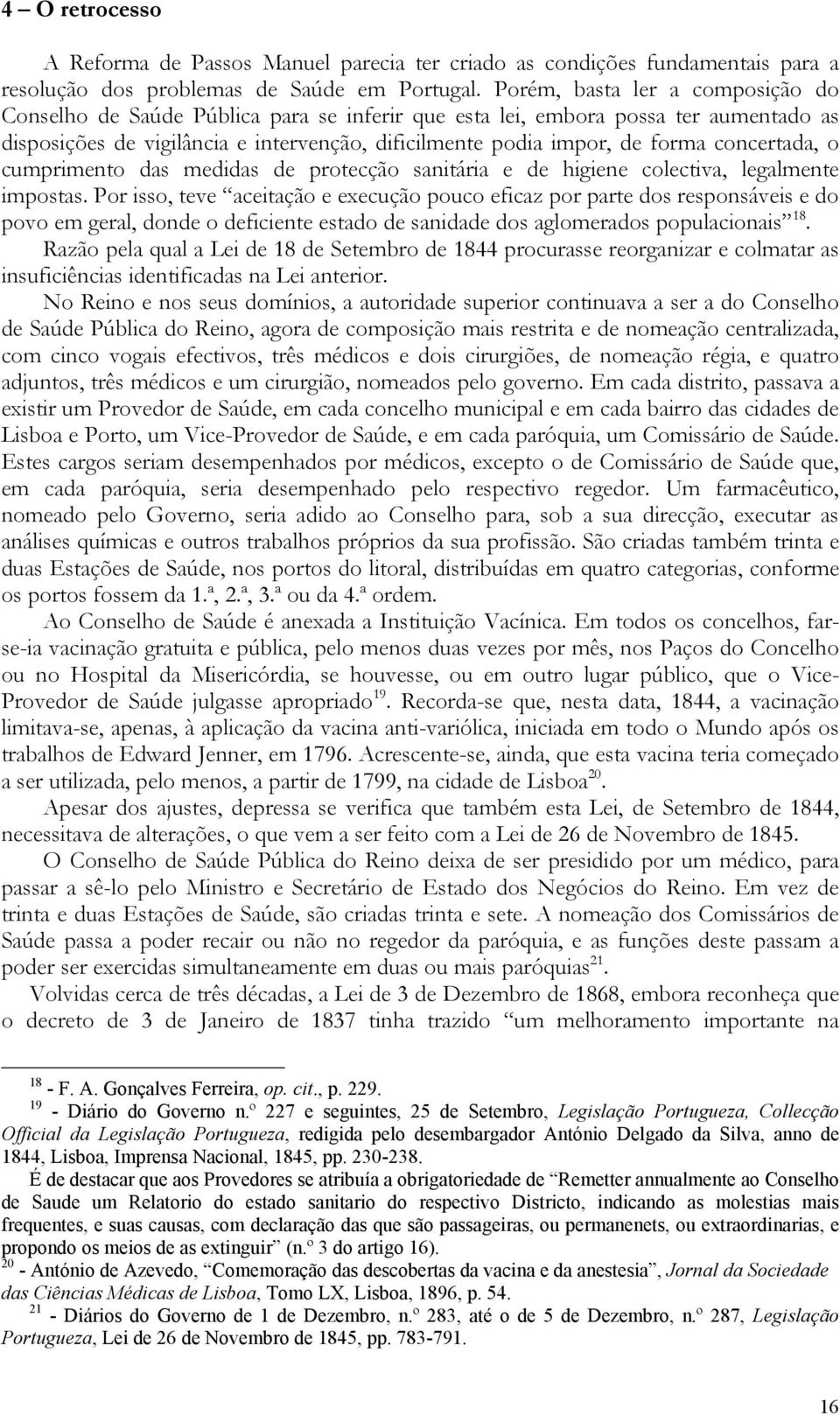 concertada, o cumprimento das medidas de protecção sanitária e de higiene colectiva, legalmente impostas.