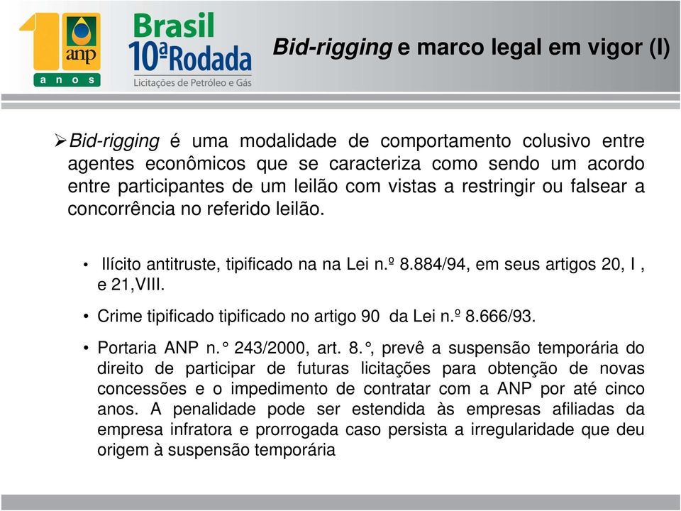 Crime tipificado tipificado no artigo 90 da Lei n. º 8.