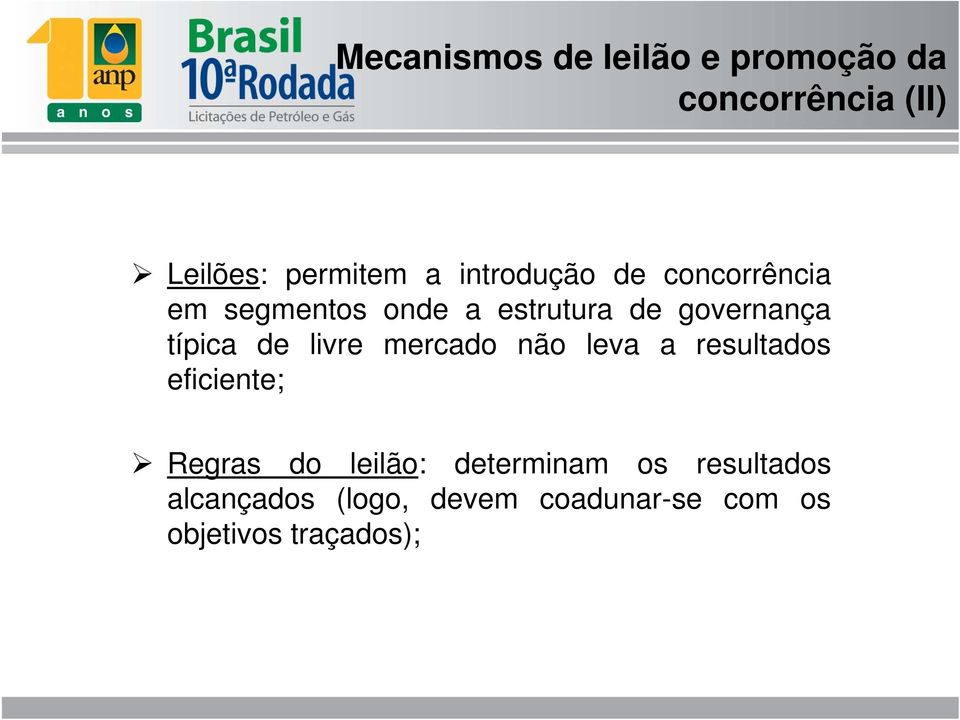 típica de livre mercado não leva a resultados eficiente; Regras do leilão: