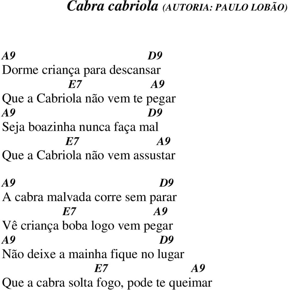 vem assustar D9 A cabra malvada corre sem parar E7 Vê criança boba logo vem