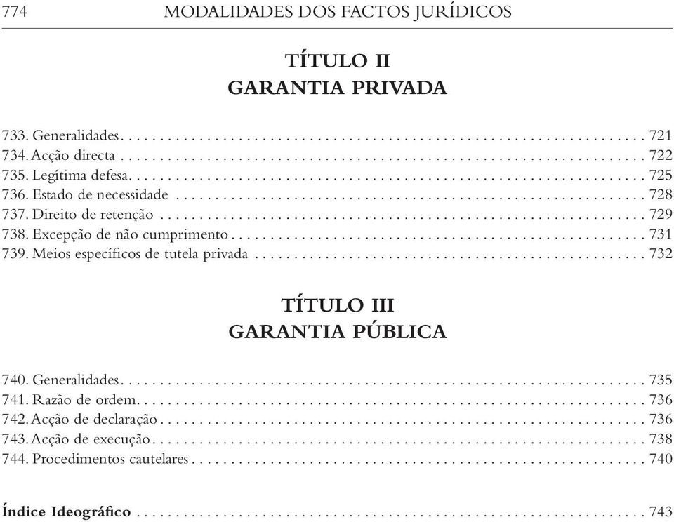 .. 731 739. Meios específicos de tutela privada... 732 TÍTULO III Garantia pública 740. Generalidades... 735 741.