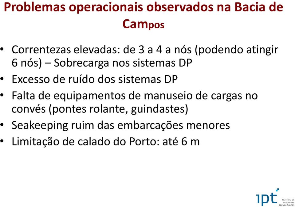 sistemas DP Falta de equipamentos de manuseio de cargas no convés (pontes rolante,