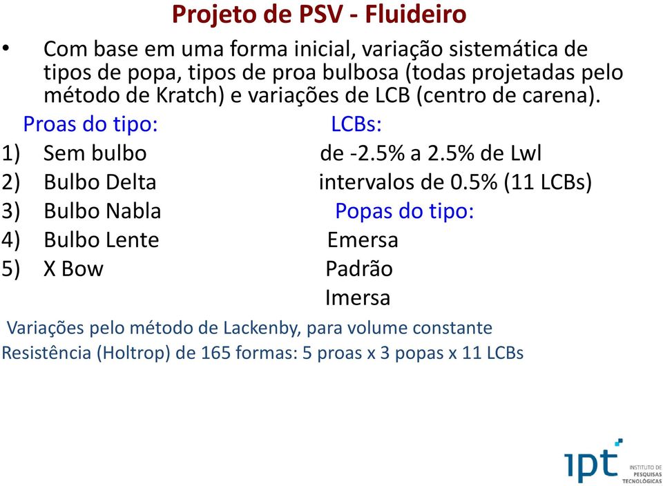 5% a 2.5% de Lwl 2) Bulbo Delta intervalos de 0.