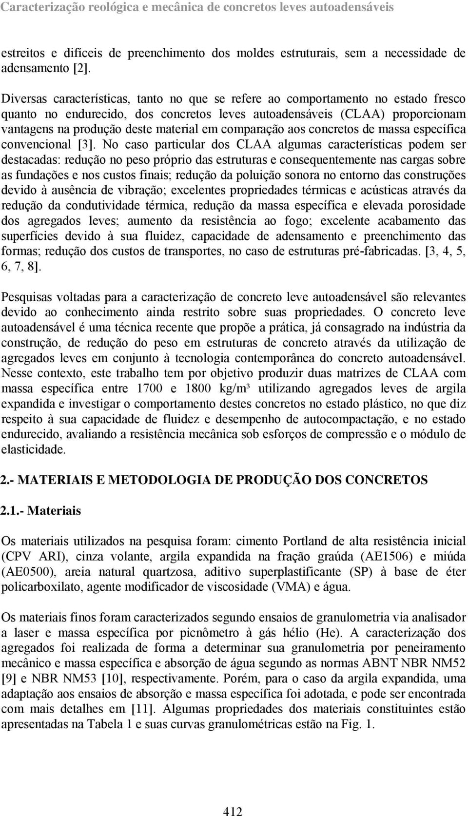 comparação aos concretos de massa específica convencional [3].