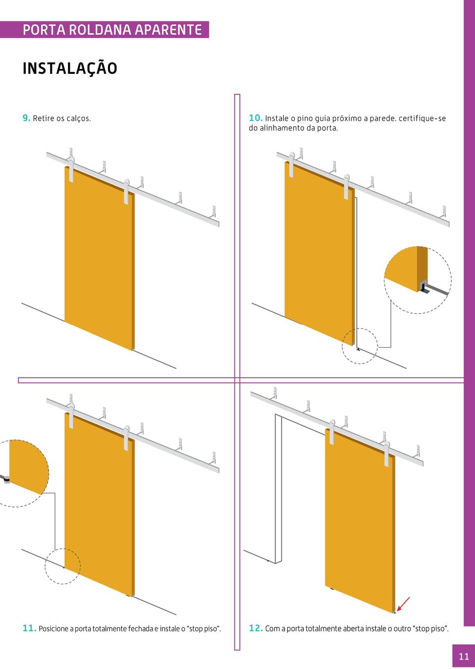 certifique-se do alinhamento da porta. 11.