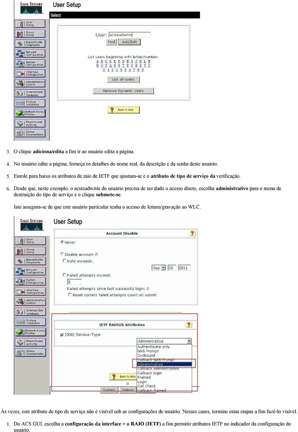 Desde que, neste exemplo, o acsreadwrite do usuário precisa de ser dado o acesso direto, escolha administrativo para o menu de destruição do tipo de serviço e o clique submete-se.