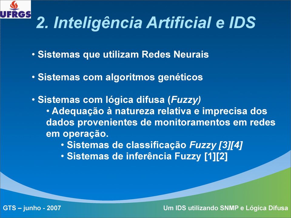 natureza relativa e imprecisa dos dados provenientes de monitoramentos em redes