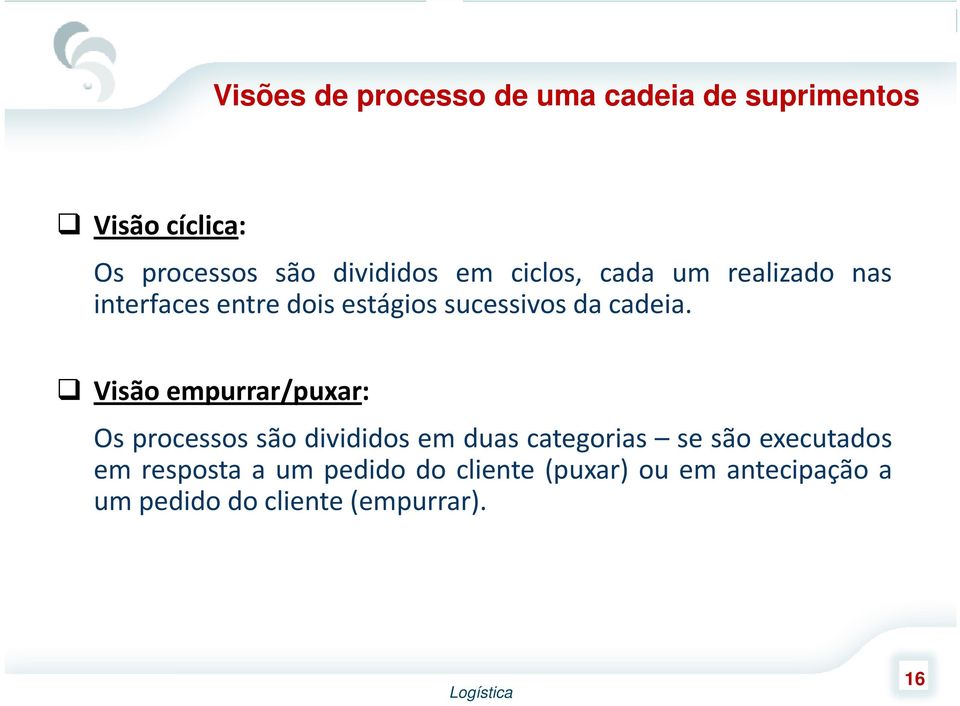 Visão empurrar/puxar: Os processos são divididos em duas categorias se são executados em