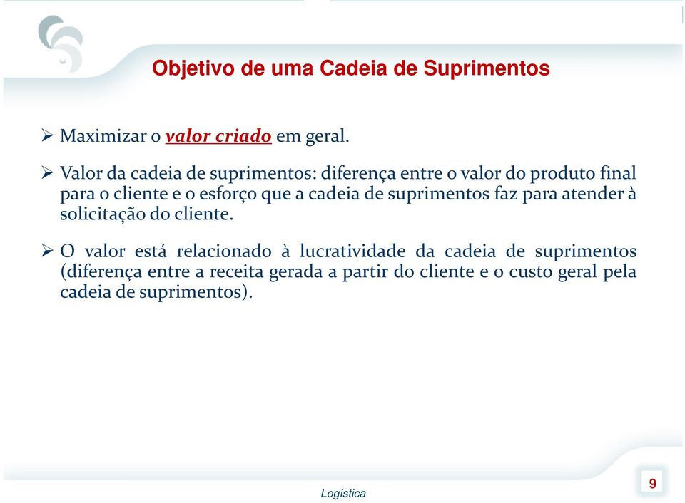 que a cadeia de suprimentos faz para atender à solicitação do cliente.