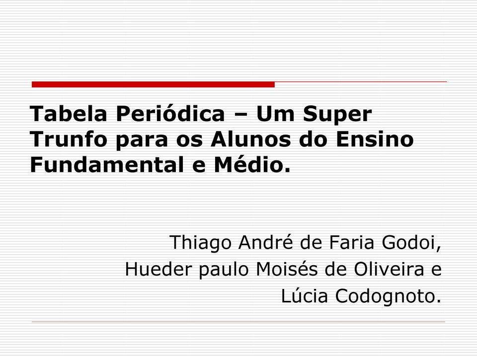 Thiago André de Faria Godoi, Hueder