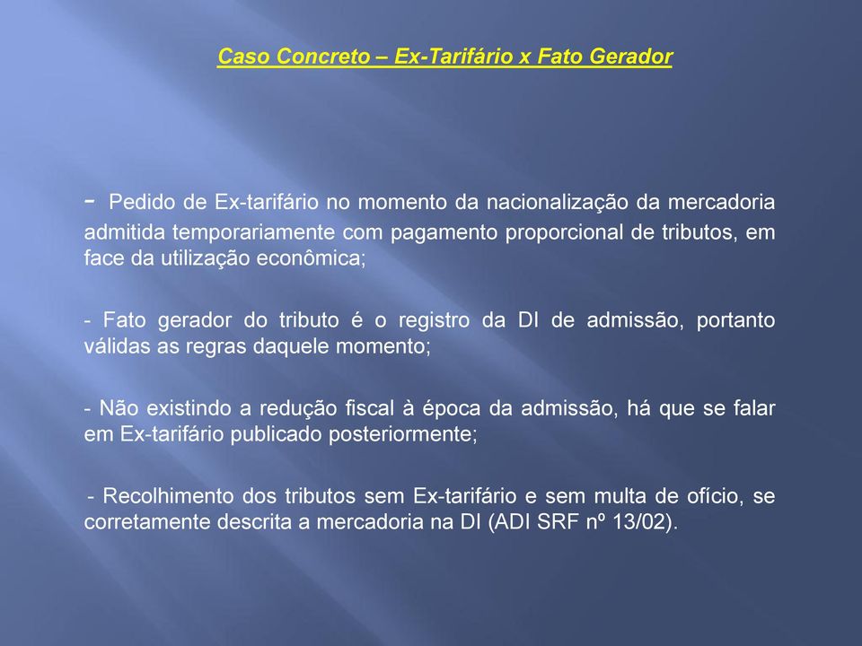 válidas as regras daquele momento; - Não existindo a redução fiscal à época da admissão, há que se falar em Ex-tarifário publicado