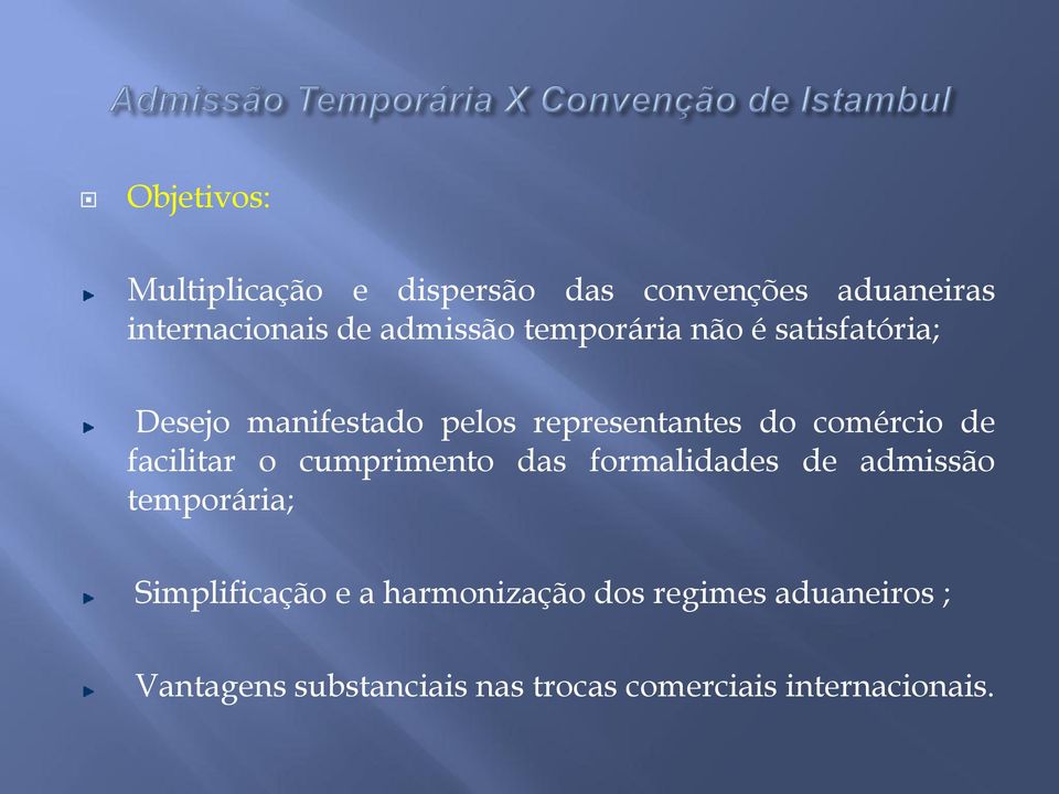 facilitar o cumprimento das formalidades de admissão temporária; Simplificação e a