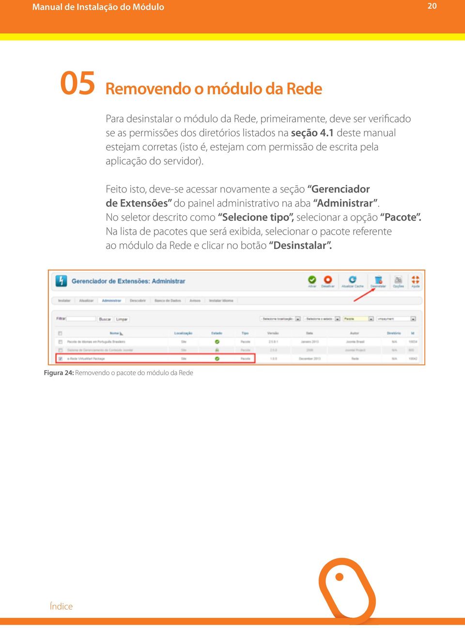 Feito isto, deve-se acessar novamente a seção Gerenciador de Extensões do painel administrativo na aba Administrar.