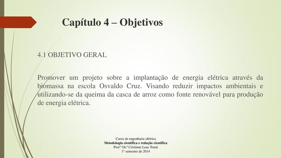 elétrica através da biomassa na escola Osvaldo Cruz.