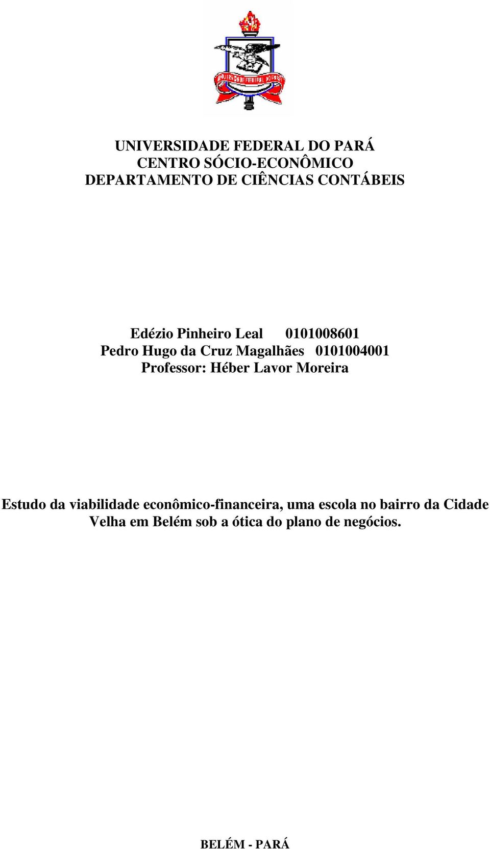 Professor: Héber Lavor Moreira Estudo da viabilidade econômico-financeira, uma