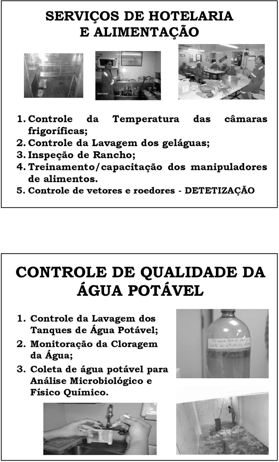 Treinamento/capacitação dos manipuladores de alimentos. 5.