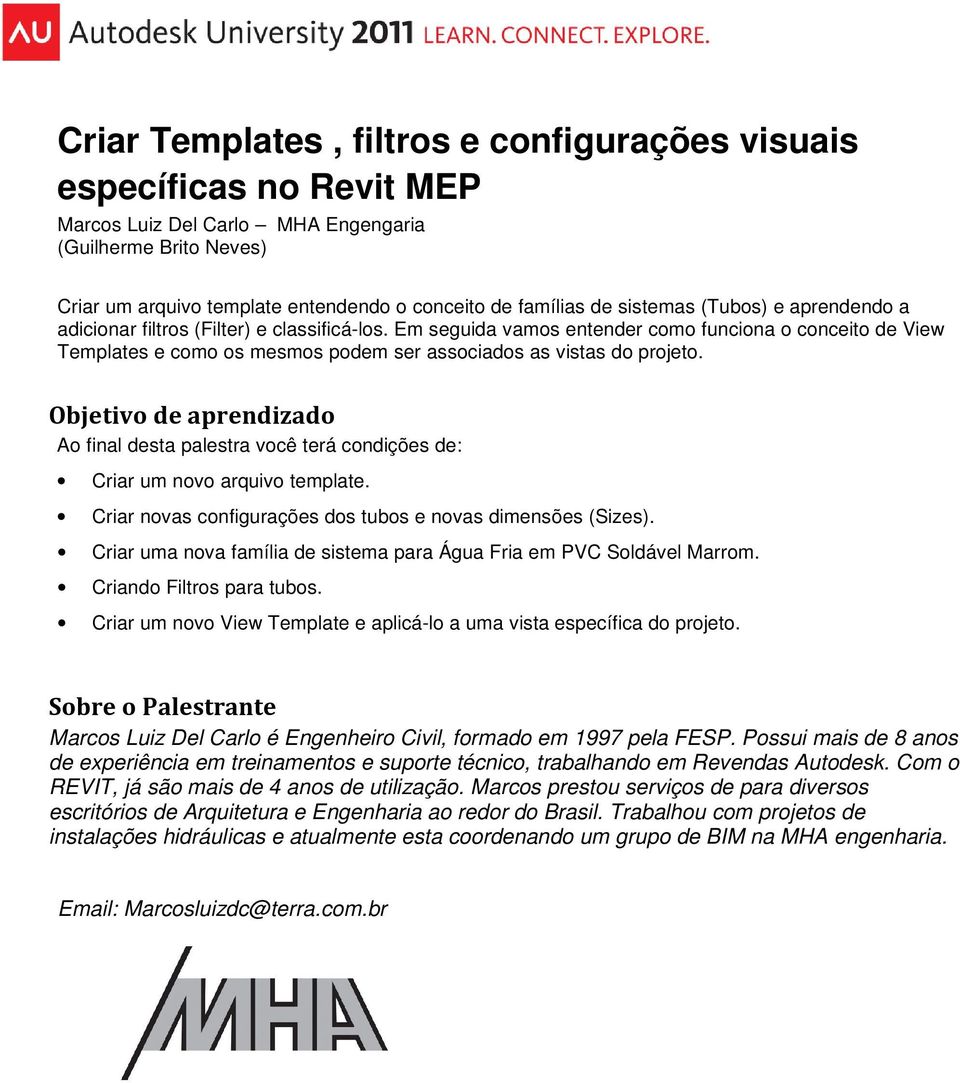 Em seguida vamos entender como funciona o conceito de View Templates e como os mesmos podem ser associados as vistas do projeto.