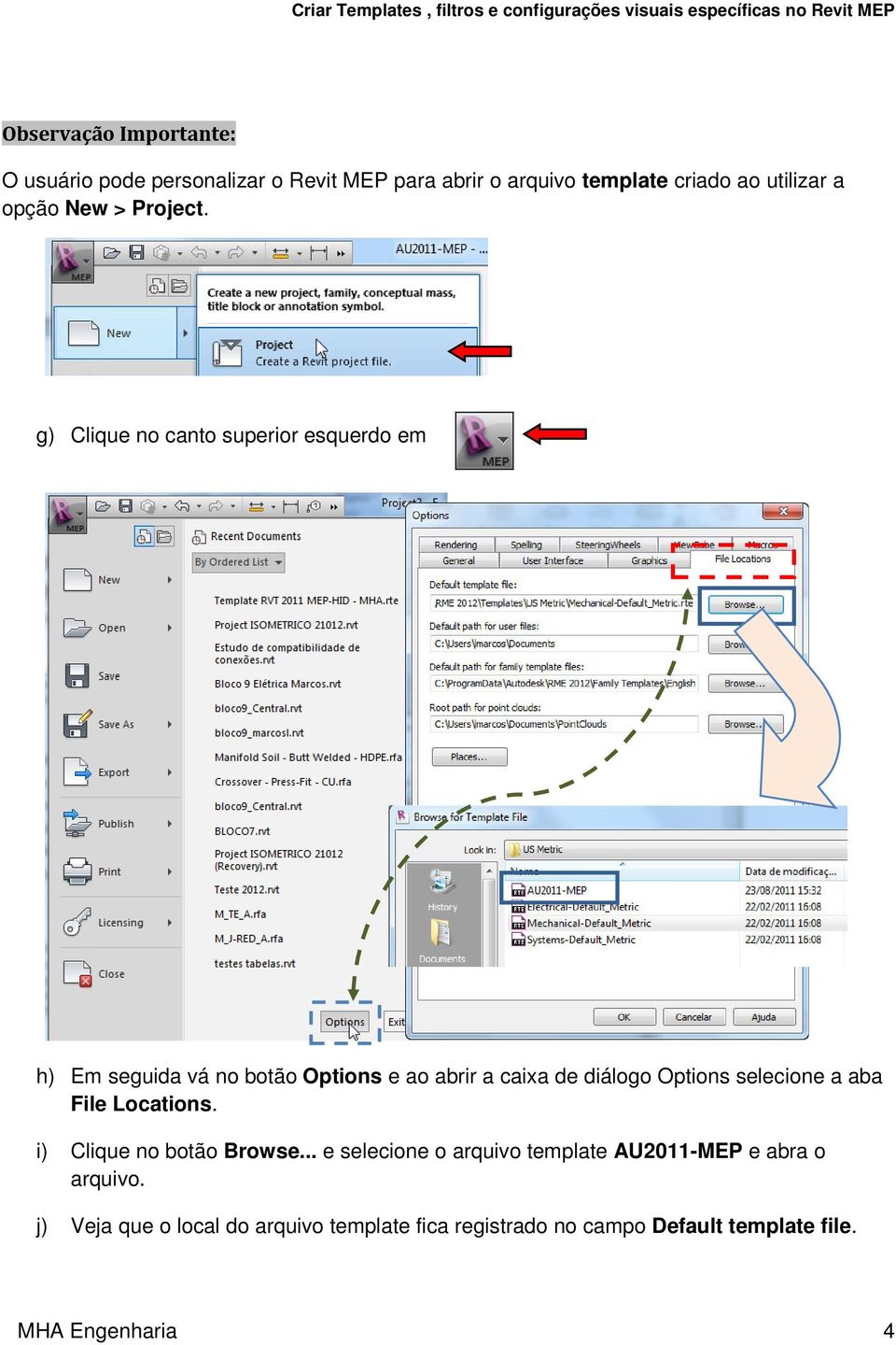 g) Clique no canto superior esquerdo em h) Em seguida vá no botão Options e ao abrir a caixa de diálogo Options