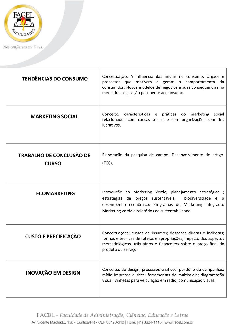 TRABALHO DE CONCLUSÃO DE CURSO Elaboração da pesquisa de campo. Desenvolvimento do artigo (TCC).