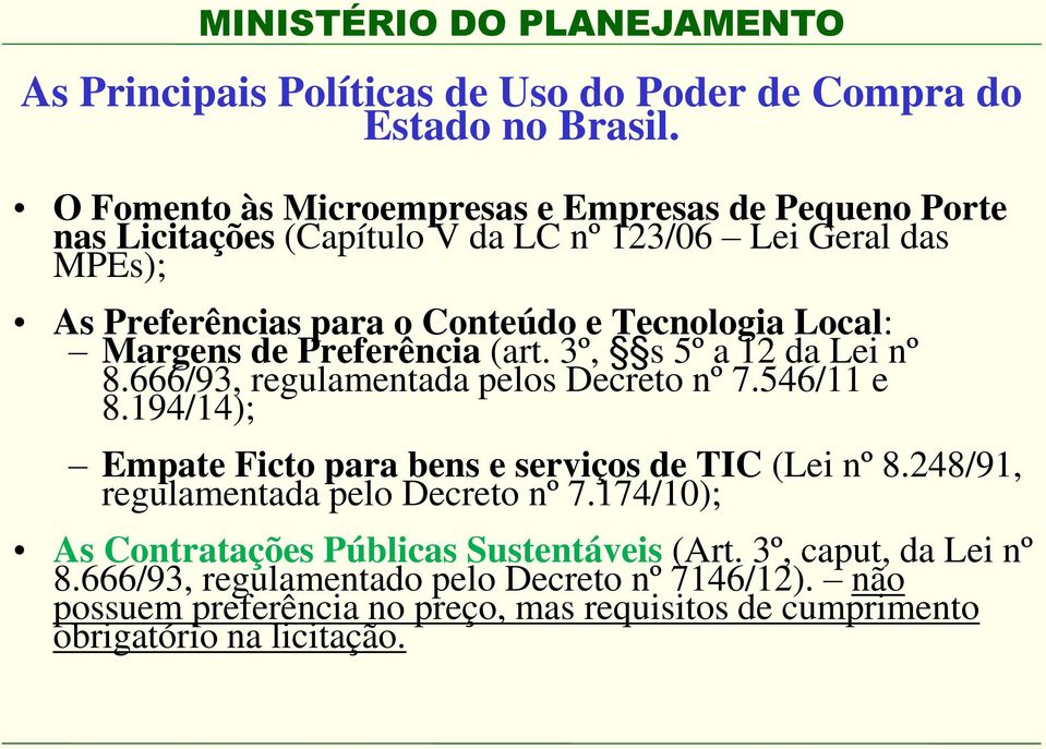 Local: Margens de Preferência (art. 3º, s 5º a 12 da Lei nº 8.666/93, regulamentada pelos Decreto nº 7.546/11 e 8.