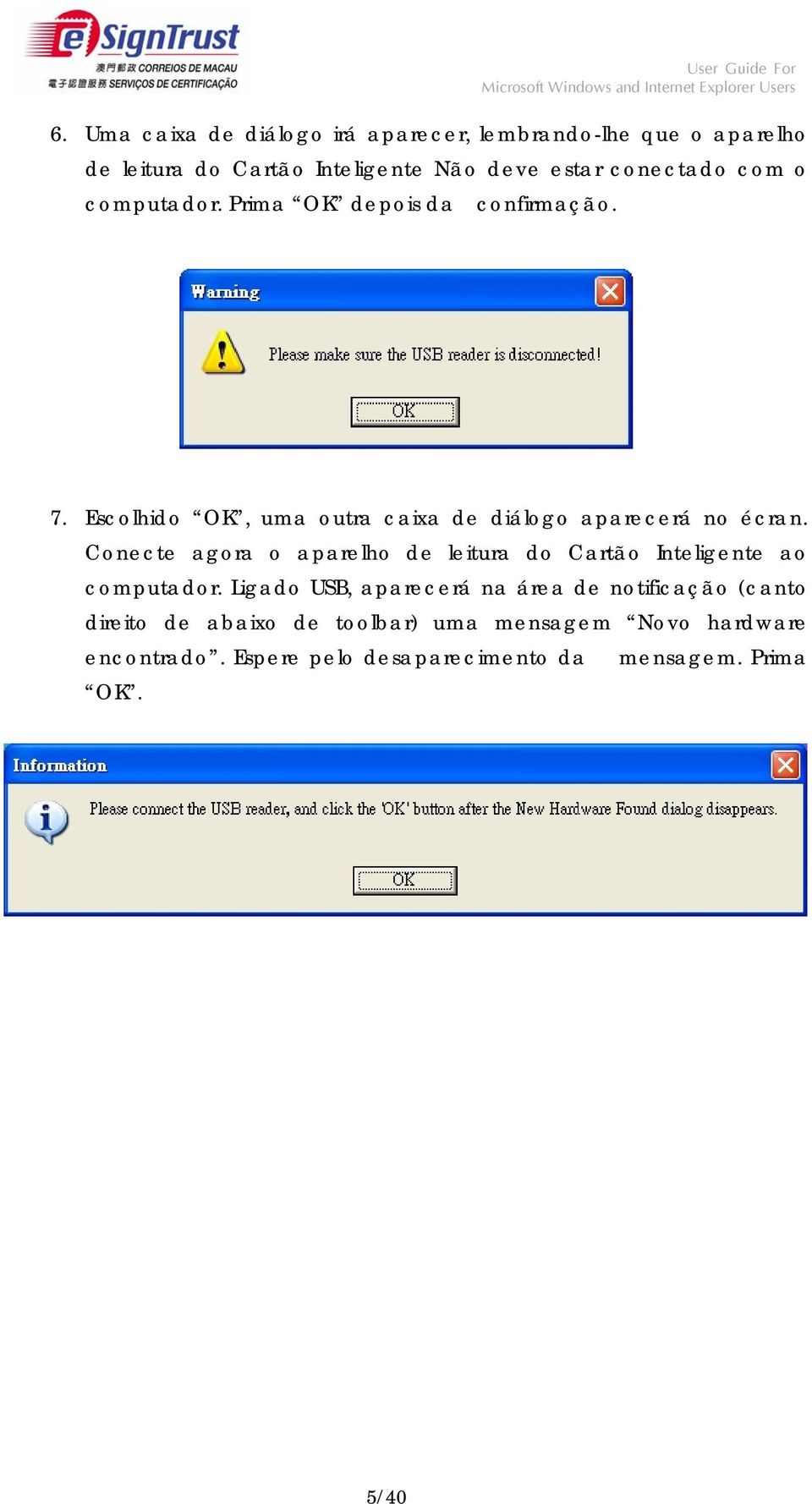 Escolhido OK, uma outra caixa de diálogo aparecerá no écran.