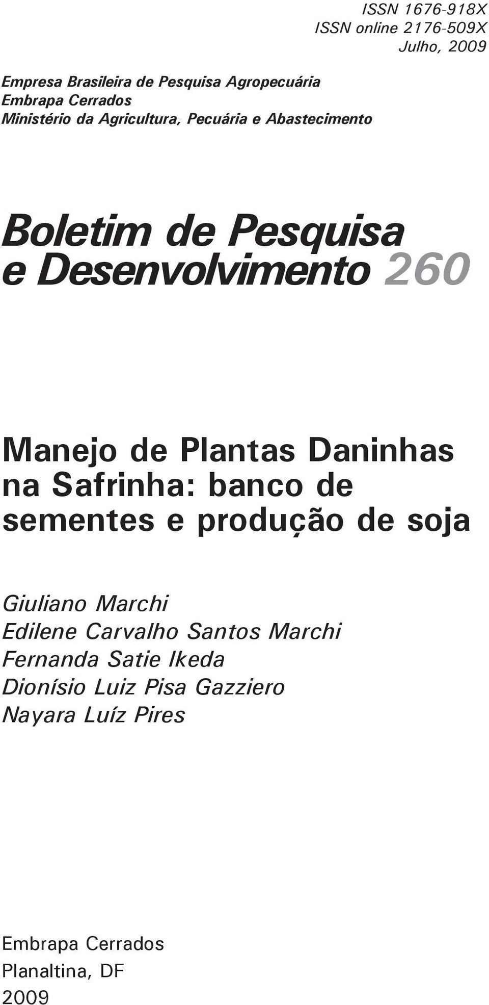 Manejo de Plantas Daninhas na Safrinha: banco de sementes e produção de soja Giuliano Marchi Edilene