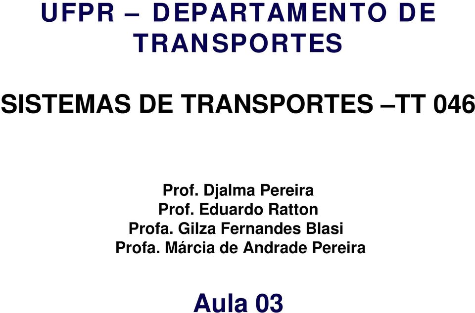 Djalma Pereira Prof. Eduardo Ratton Profa.