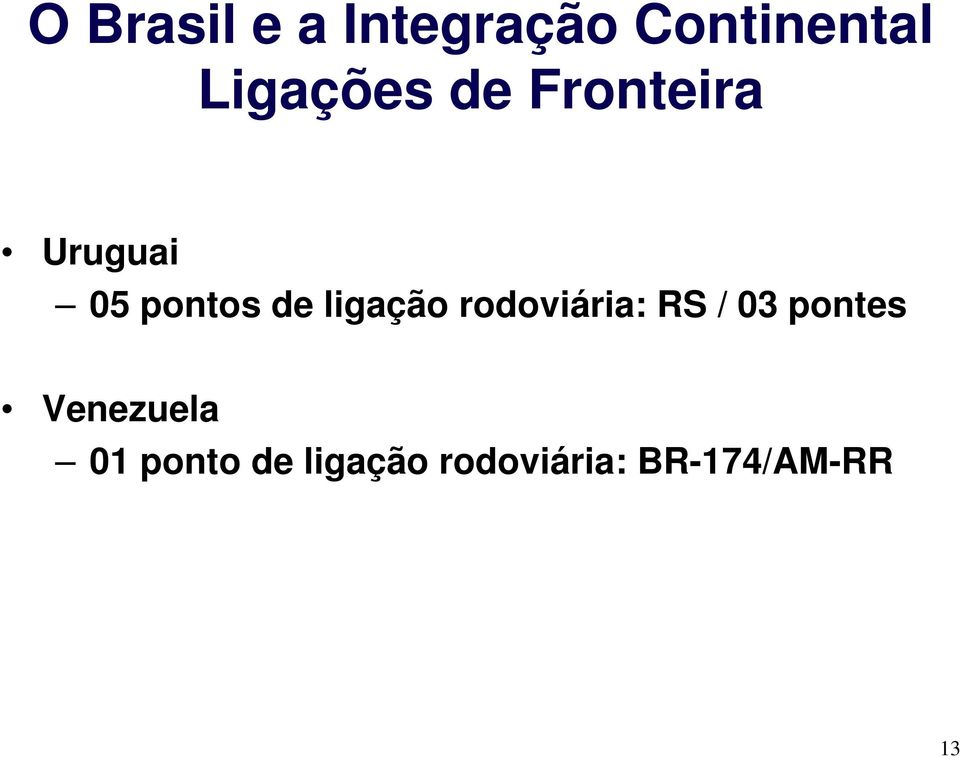 ligação rodoviária: RS / 03 pontes