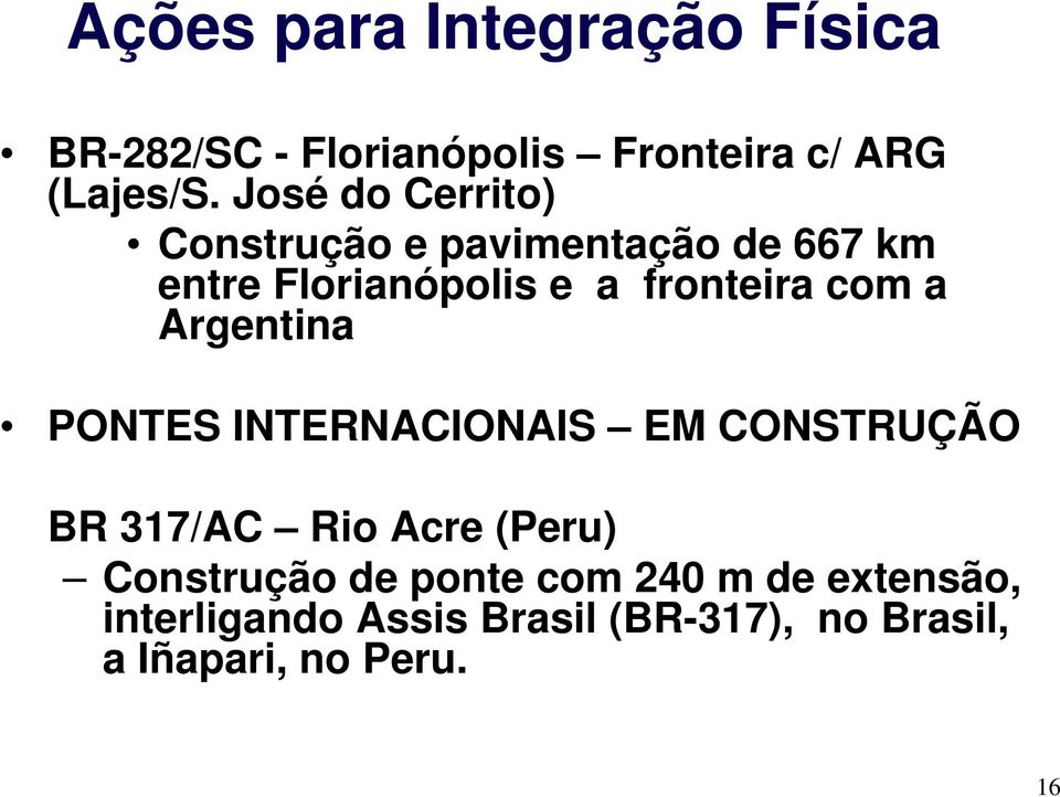 com a Argentina PONTES INTERNACIONAIS EM CONSTRUÇÃO BR 317/AC Rio Acre (Peru) Construção