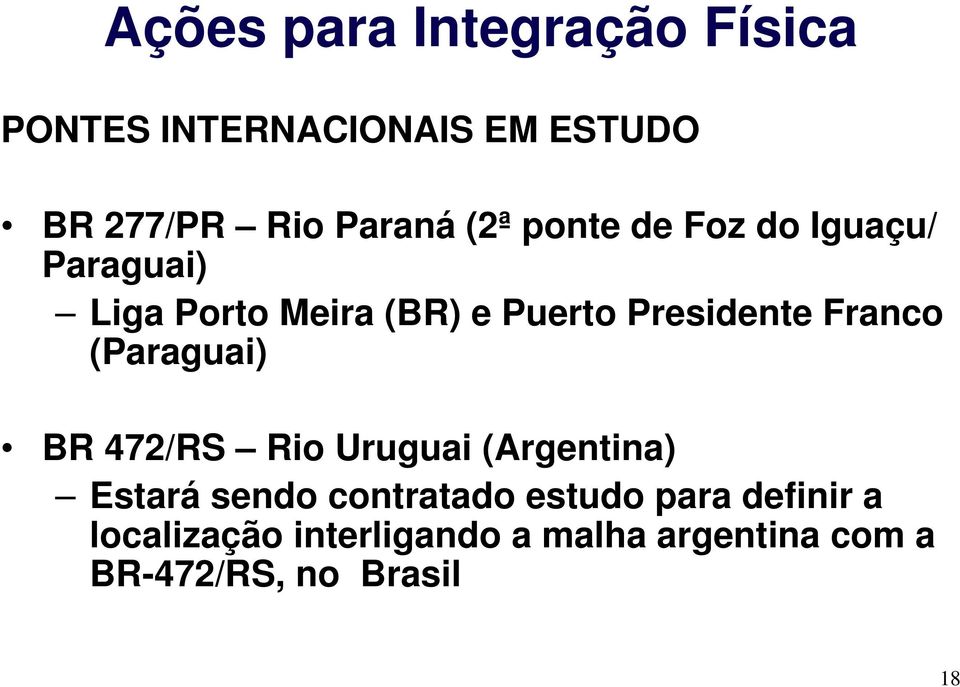 Franco (Paraguai) BR 472/RS Rio Uruguai (Argentina) Estará sendo contratado estudo