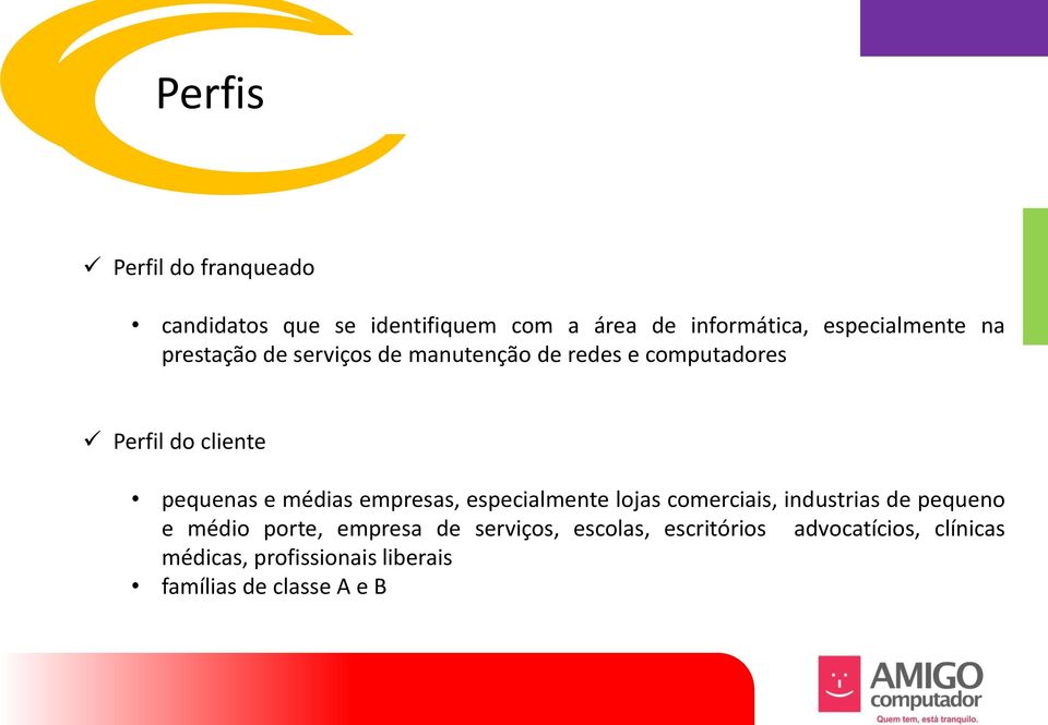 empresas, especialmente lojas comerciais, industrias de pequeno e médio porte, empresa de serviços,