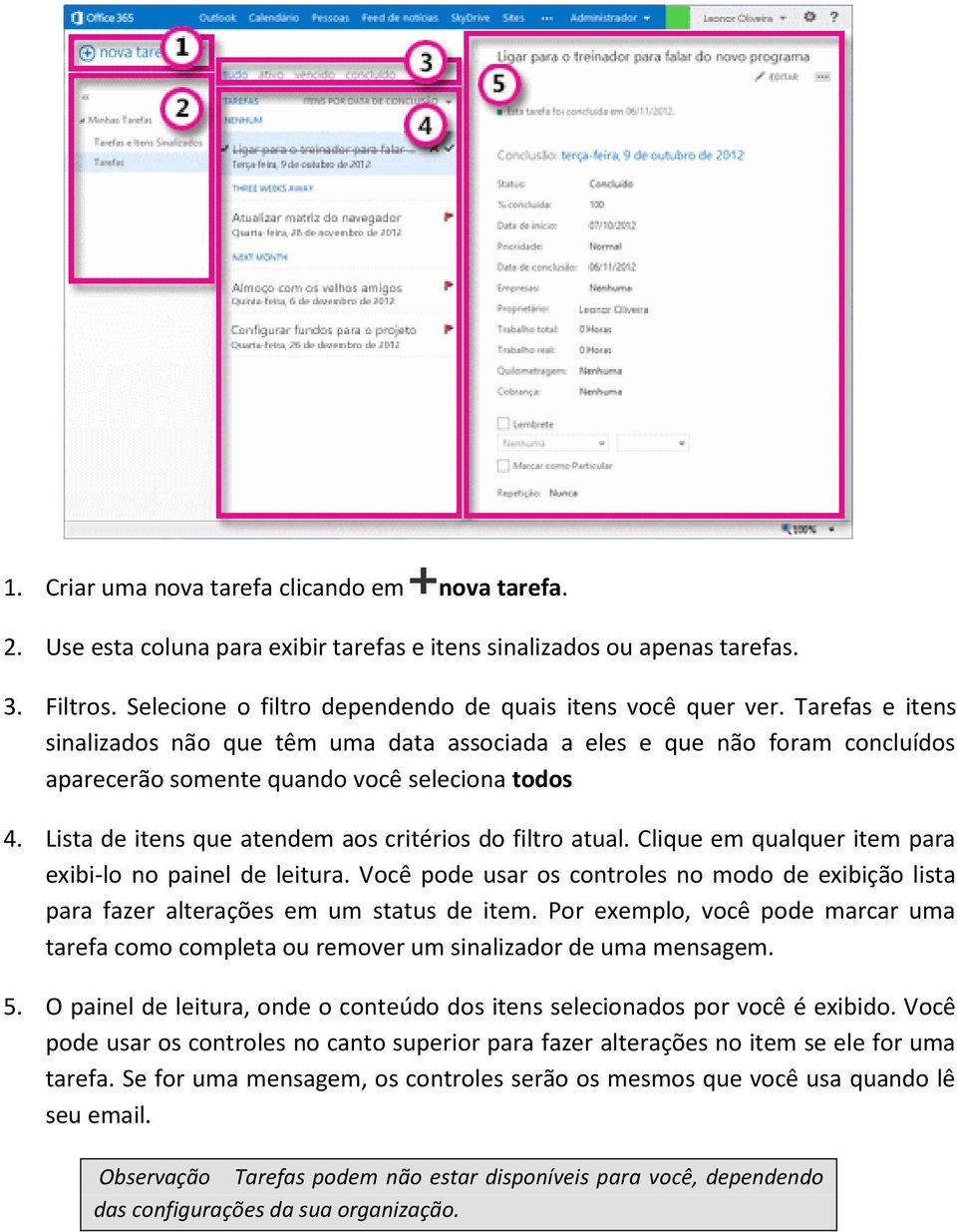 Clique em qualquer item para exibi-lo no painel de leitura. Você pode usar os controles no modo de exibição lista para fazer alterações em um status de item.