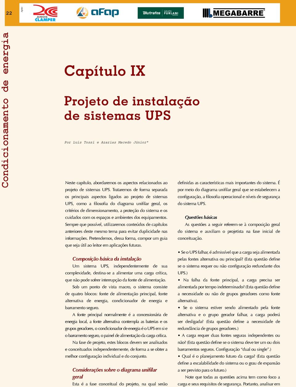 cuidados com os espaços e ambientes dos equipamentos. Sempre que possível, utilizaremos conteúdos de capítulos anteriores deste mesmo tema para evitar duplicidade nas informações.