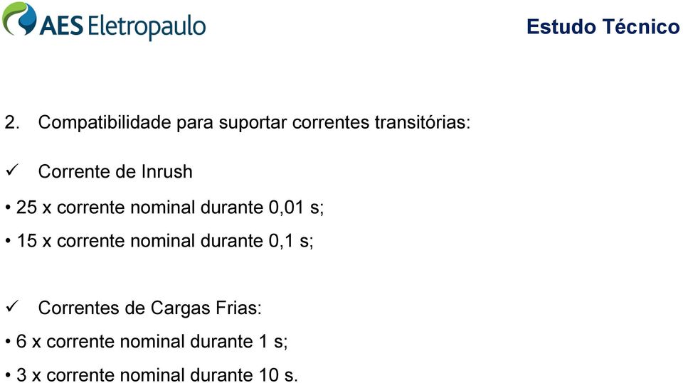 Inrush 25 x corrente nominal durante 0,01 s; 15 x corrente