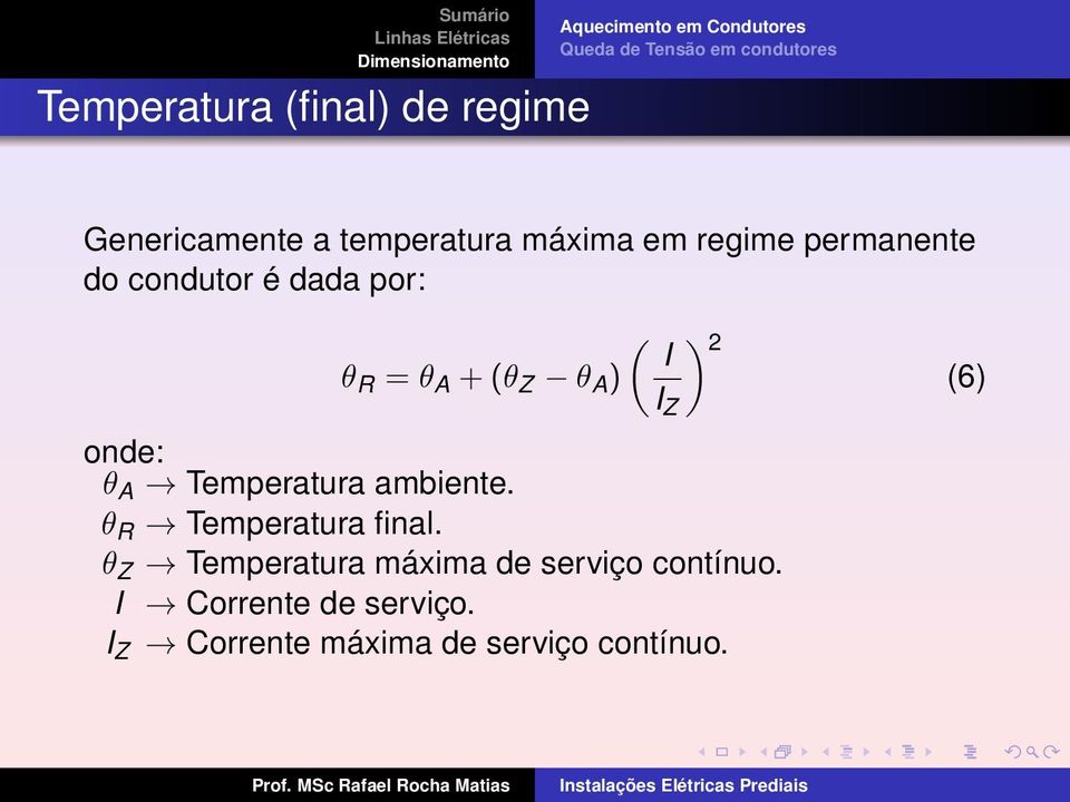 onde: θ A Temperatura ambiente. θ R Temperatura final.