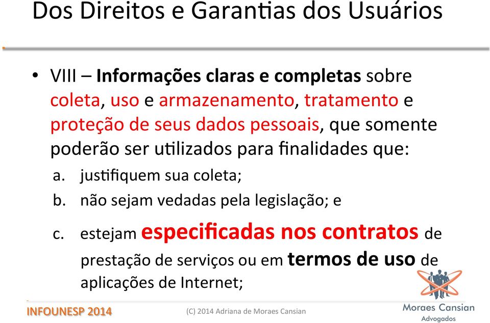 para finalidades que: a. jusufiquem sua coleta; b. não sejam vedadas pela legislação; e c.