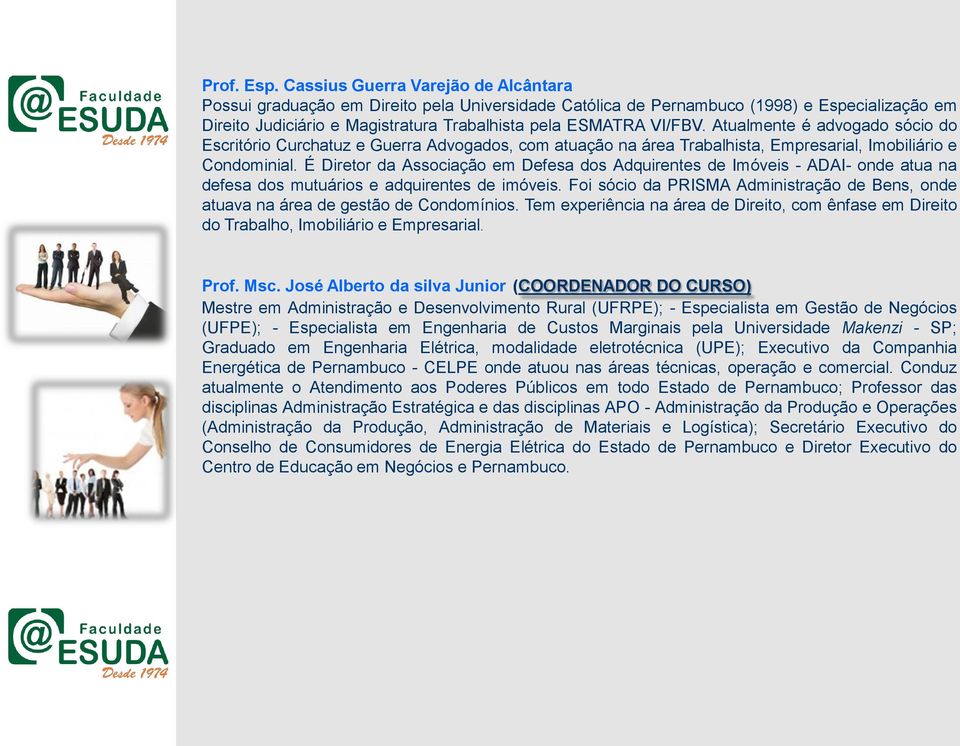 Atualmente é advogado sócio do Escritório Curchatuz e Guerra Advogados, com atuação na área Trabalhista, Empresarial, Imobiliário e Condominial.