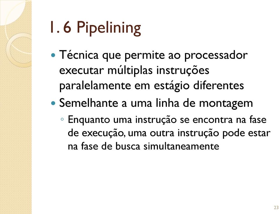 a uma linha de montagem Enquanto uma instrução se encontra na fase