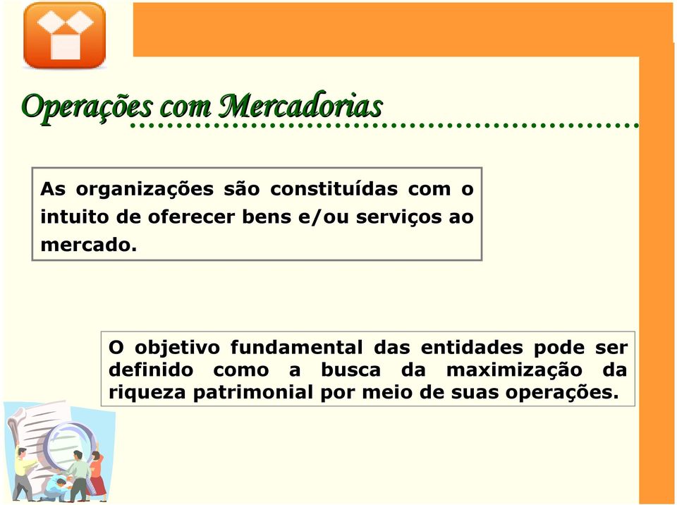 O objetivo fundamental das entidades pode ser definido como a