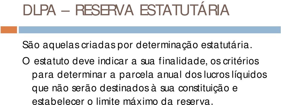 O estatuto deve indicar a sua finalidade, os critérios para