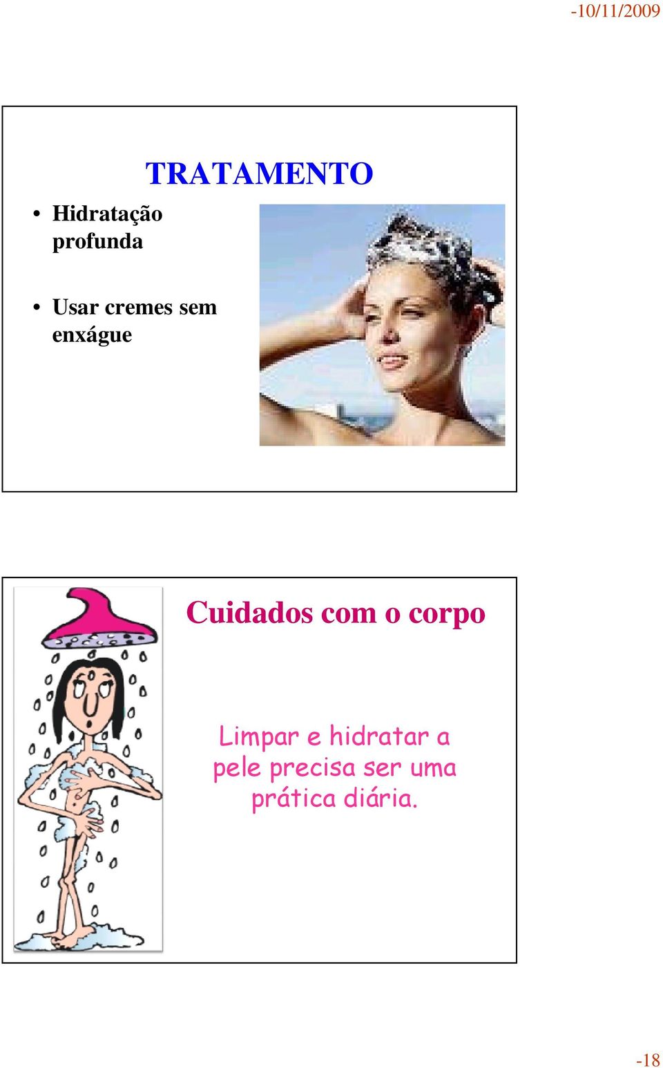 com o corpo Limpar e hidratar a