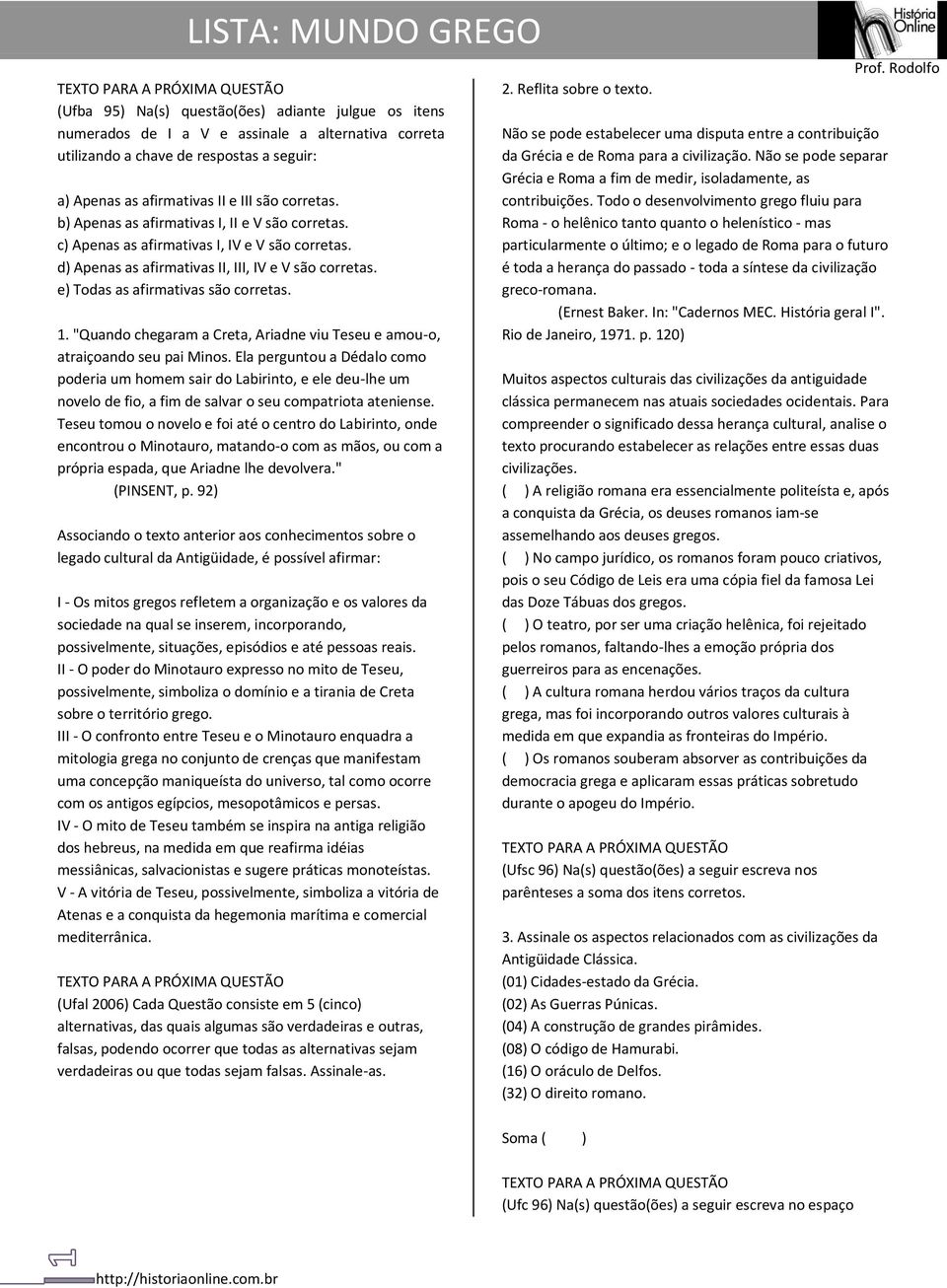 e) Todas as afirmativas são corretas. 1. "Quando chegaram a Creta, Ariadne viu Teseu e amou-o, atraiçoando seu pai Minos.