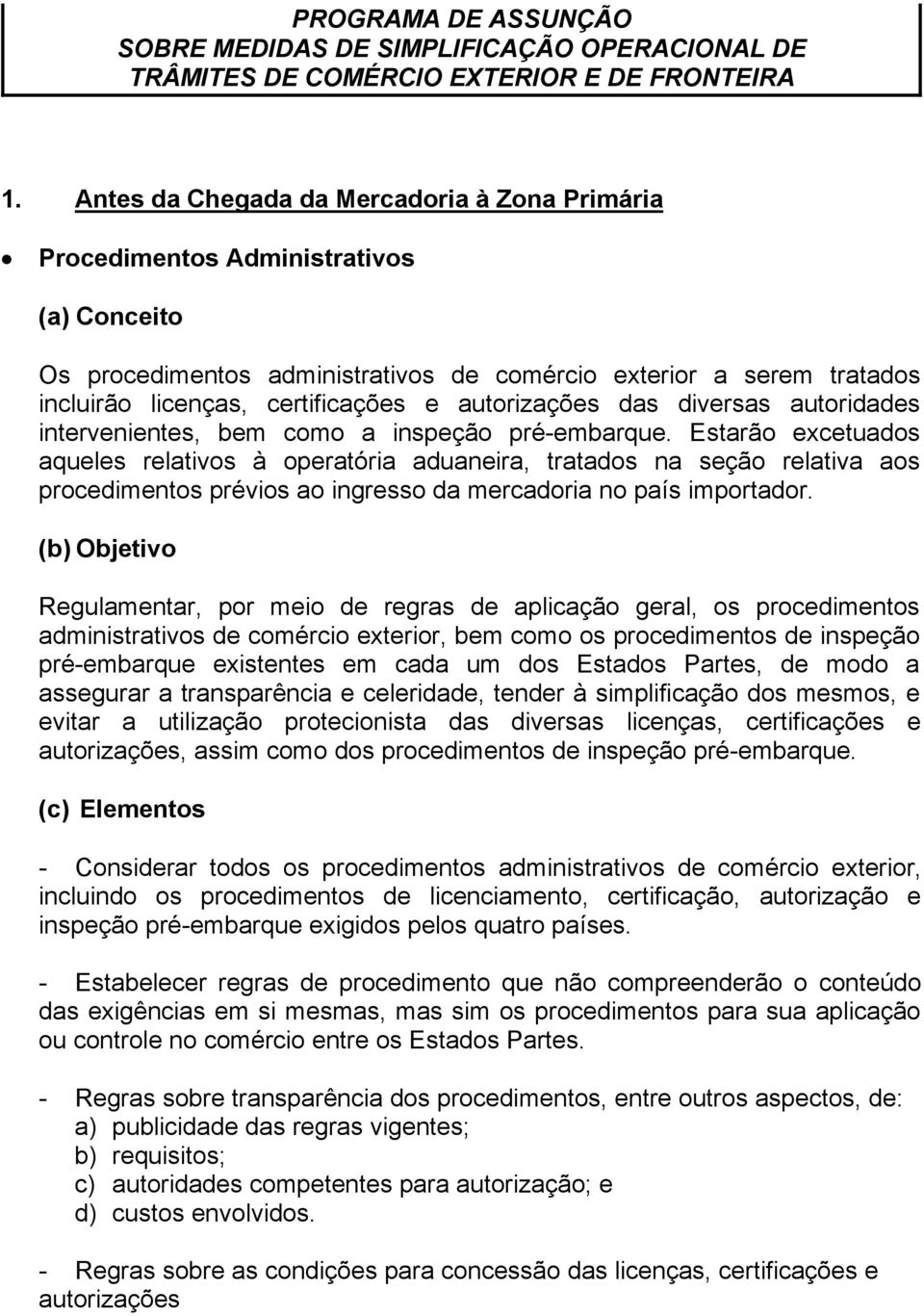 das diversas autoridades intervenientes, bem como a inspeção pré-embarque.