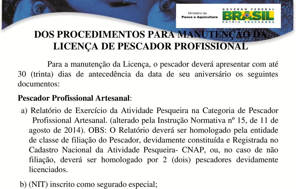 (alterado pela Instrução Normativa nº 15, de 11 de agosto de 2014).