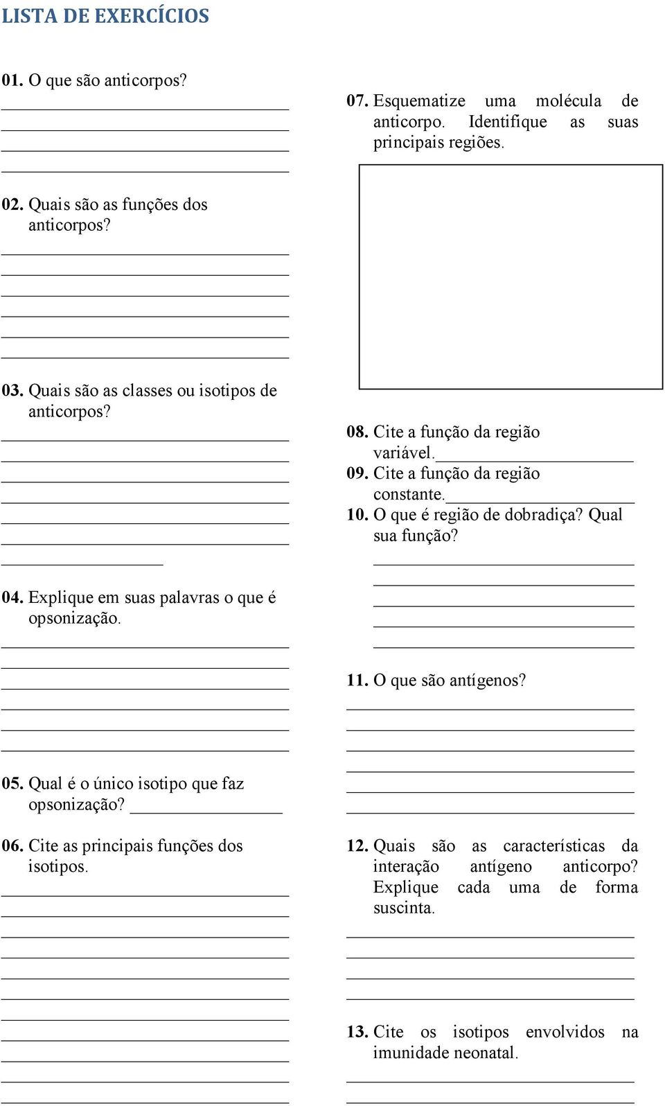 Cite as principais funções dos isotipos. 08. Cite a função da região variável. 09. Cite a função da região constante. 10. O que é região de dobradiça? Qual sua função?