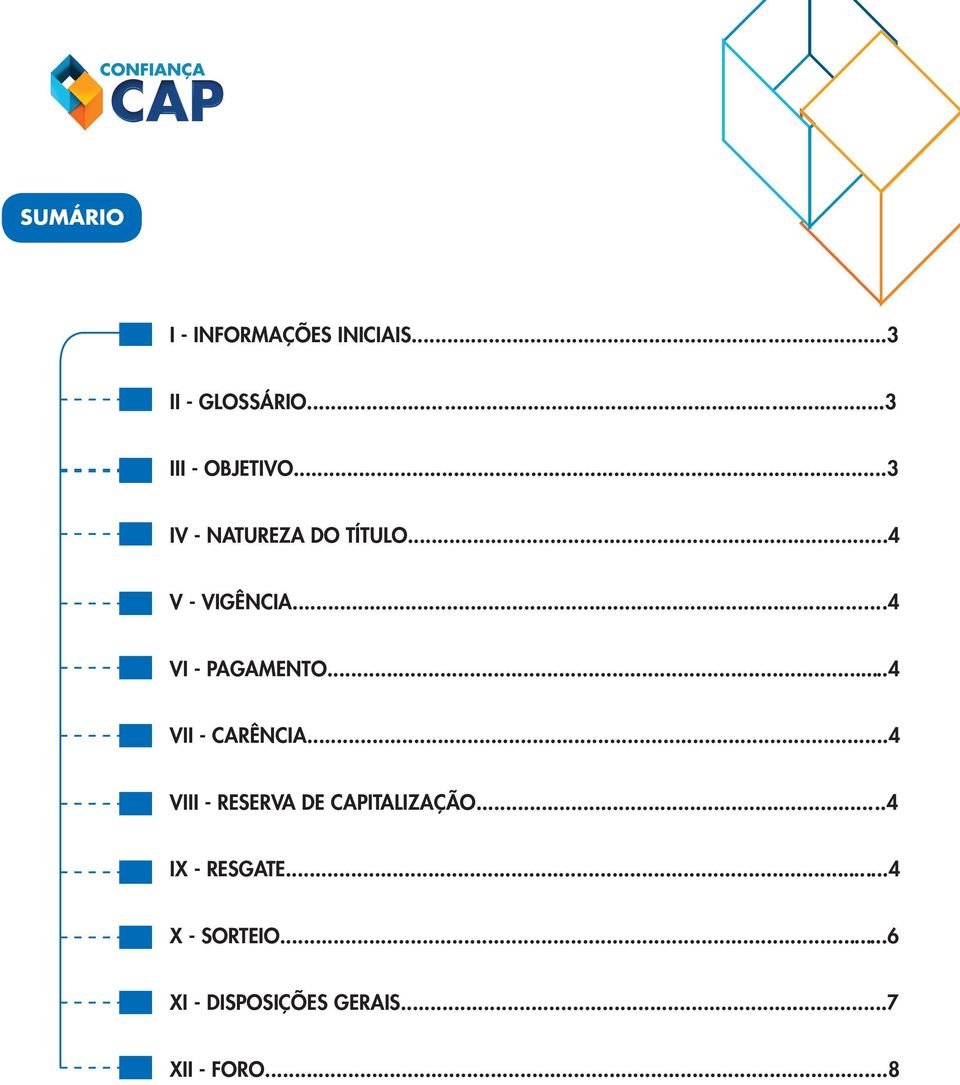 ..4 V - VIGÊNCIA...4 VI - PAGAMENTO...4 VII - CARÊNCIA.