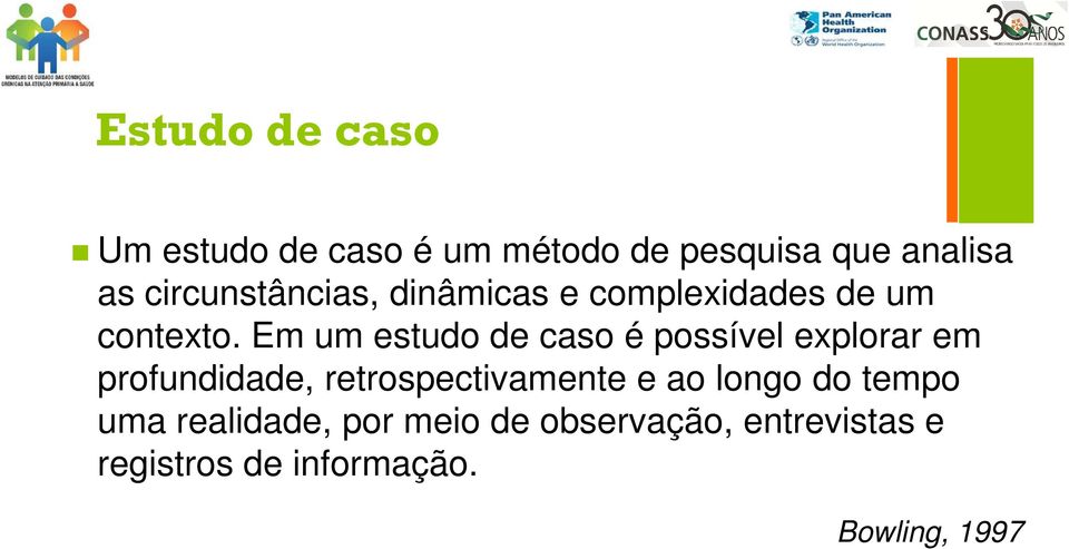 Em um estudo de caso é possível explorar em profundidade, retrospectivamente e