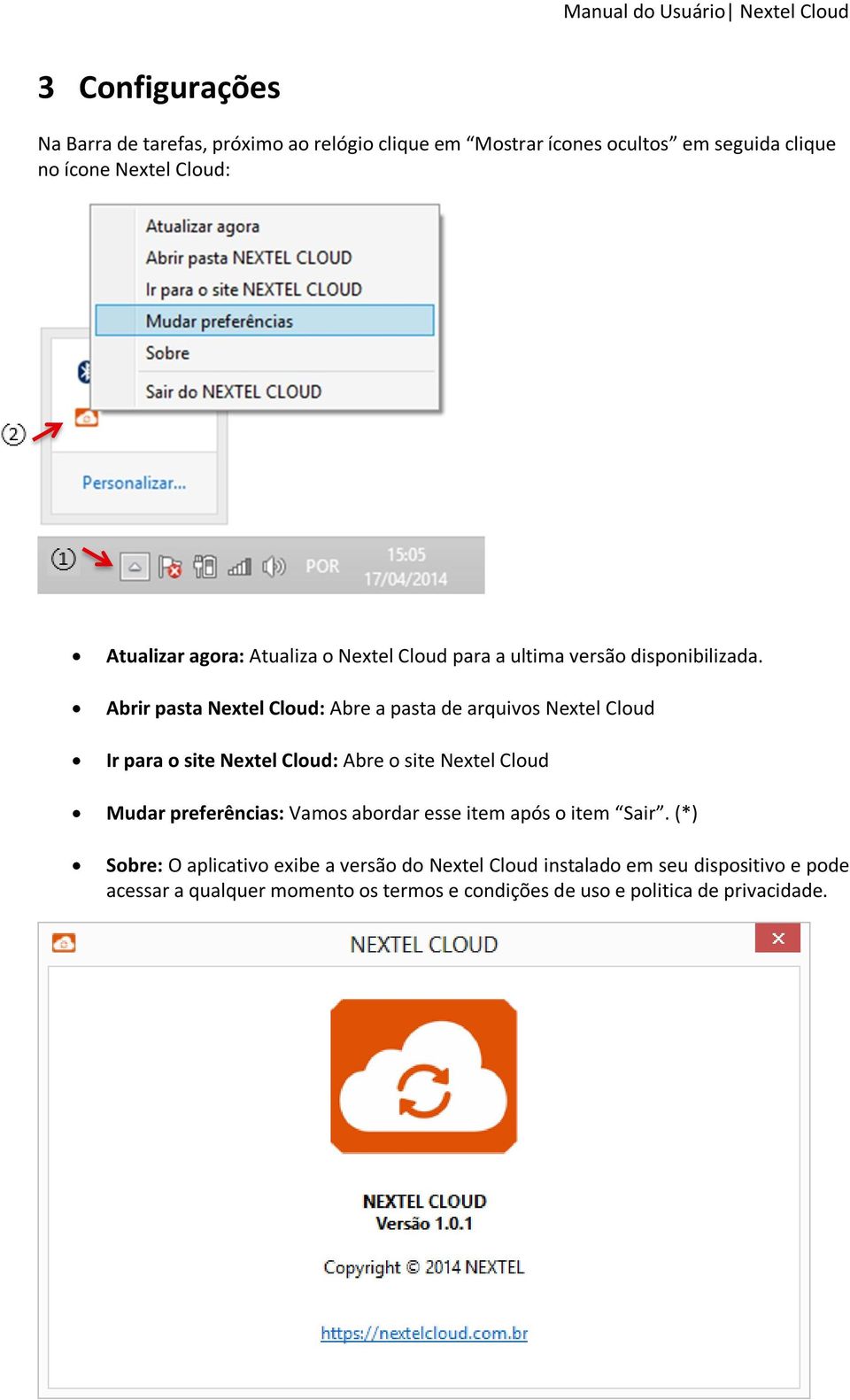 Abrir pasta Nextel Cloud: Abre a pasta de arquivos Nextel Cloud Ir para o site Nextel Cloud: Abre o site Nextel Cloud Mudar preferências: